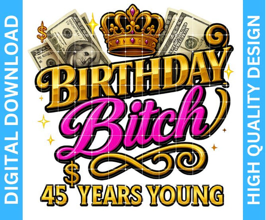 👑 45th Birthday Bitch PNG Design — High Quality Digital Download for Crafters
