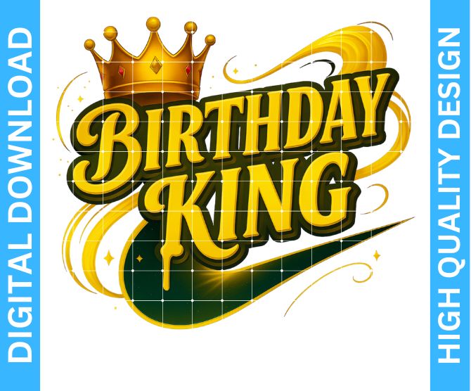 Birthday King PNG – High Quality Sublimation & DTF/DTG Digital Download | Transparent Background | Digital Kreative Favors