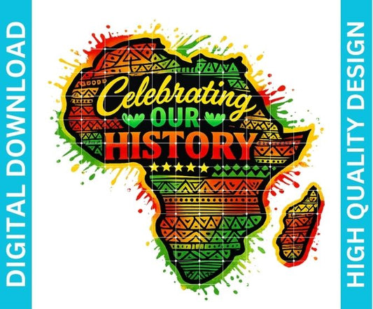Black History Month PNG | Celebrating Our History PNG | Afrocentric Africa Map Design | High Quality Sublimation PNG | DTF DTG Download