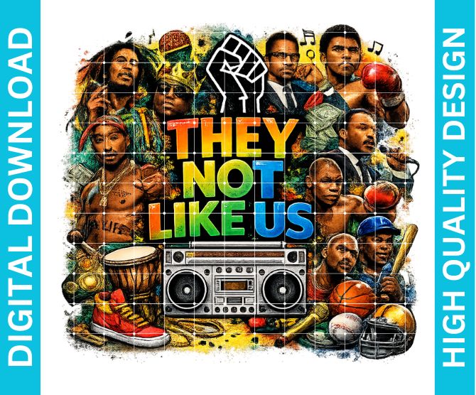 Black Culture PNG They Not Like Us Design Melanin Pride Sublimation DTF DTG Download