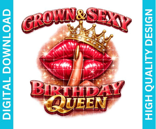 Grown and Sexy Birthday Queen PNG, Glam Diva Graphic for Shirts Sublimation Design