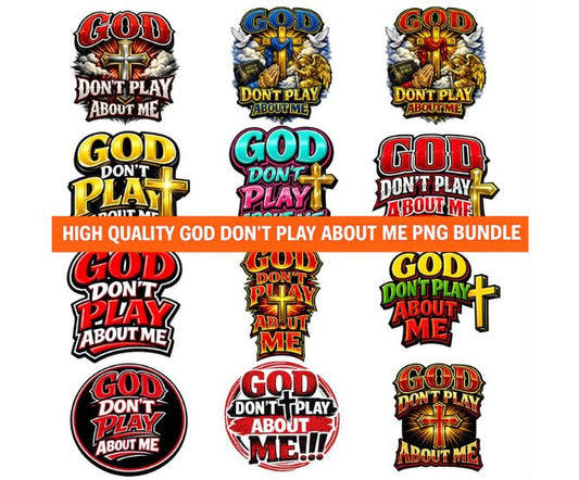 God Don’t Play About Me PNG Bundle, Faith Statement Graphics for Shirts Sublimation