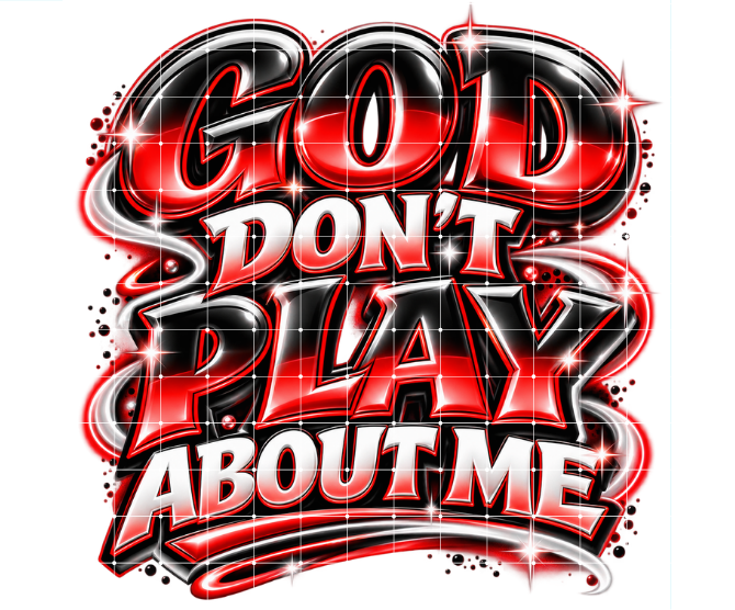 God Don't Play About Me PNG, Faith Statement Graphic for Shirts Sublimation Design