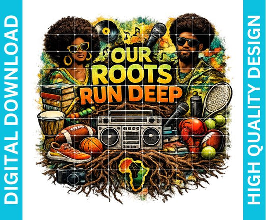 Our Roots Run Deep PNG, Cultural Heritage Pride Graphic for Shirts Sublimation Design