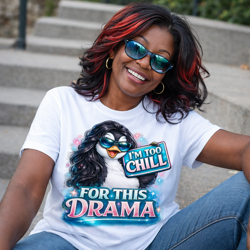 Too Chill for Drama PNG, Funny Sarcastic Quote Graphic for Shirts Sublimation Design