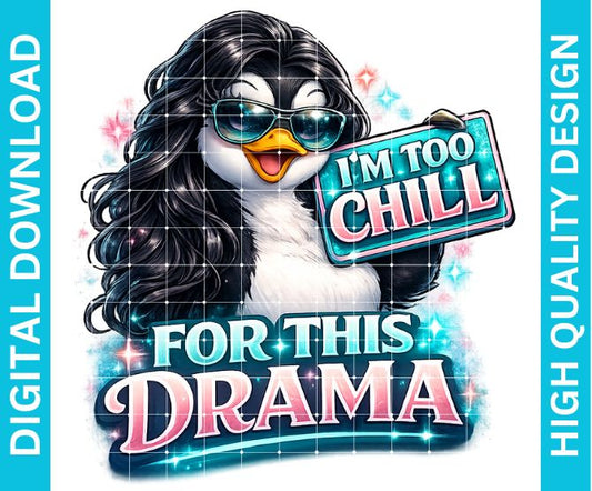 Too Chill for Drama PNG, Funny Sarcastic Quote Graphic for Shirts Sublimation Design