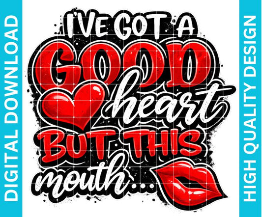Good Heart But This Mouth PNG, Funny Sarcastic Quote Graphic for Shirts Sublimation