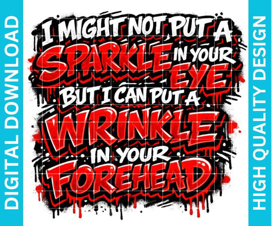 Sparkle or Wrinkle PNG, Funny Sarcastic Humor Quote Graphic for Shirts Sublimation